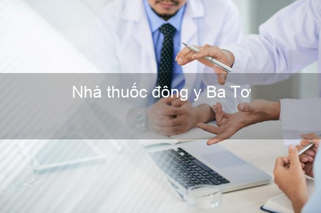 Nhà thuốc đông y Ba Tơ Quảng Ngãi