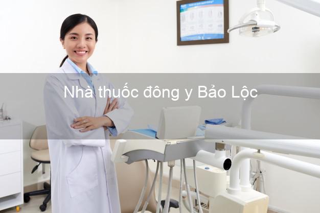 Nhà thuốc đông y Bảo Lộc Lâm Đồng