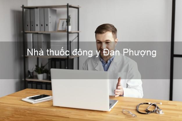 Nhà thuốc đông y Đan Phượng Hà Nội