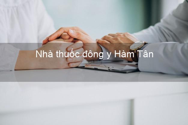 Nhà thuốc đông y Hàm Tân Bình Thuận