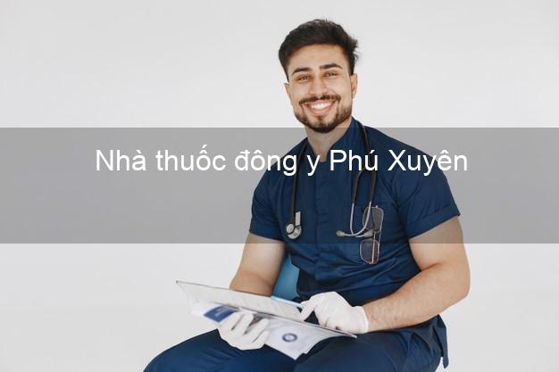 Nhà thuốc đông y Phú Xuyên Hà Nội