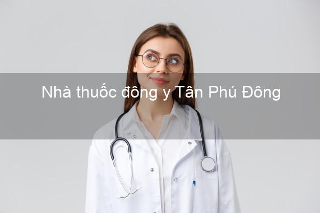 Nhà thuốc đông y Tân Phú Đông Tiền Giang
