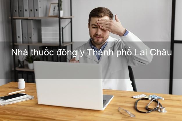 Nhà thuốc đông y Thành phố Lai Châu