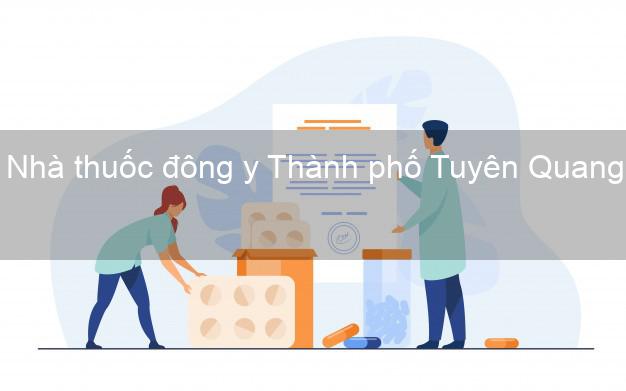 Nhà thuốc đông y Thành phố Tuyên Quang
