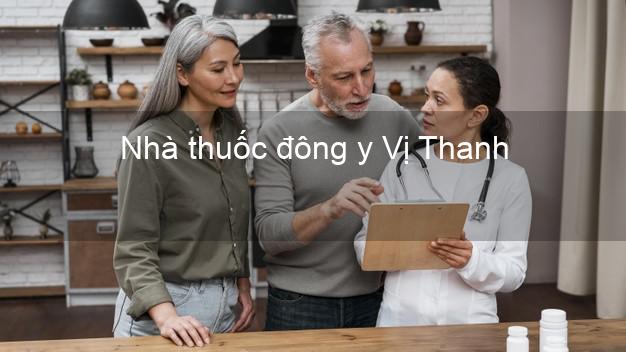 Nhà thuốc đông y Vị Thanh Hậu Giang