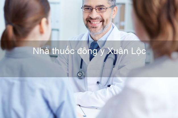 Nhà thuốc đông y Xuân Lộc Đồng Nai