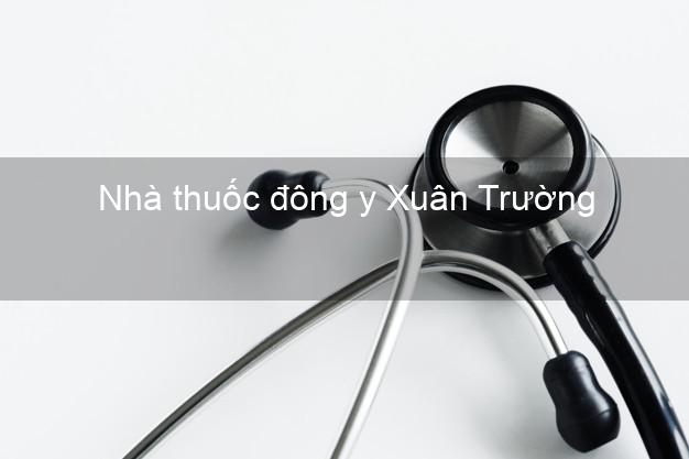 Nhà thuốc đông y Xuân Trường Nam Định