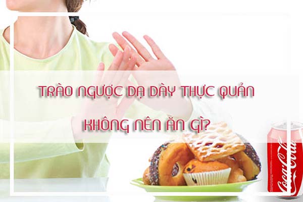 Trào ngược dạ dày không nên ăn gì?